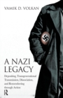 Image for A Nazi legacy: depositing, transgenerational transmission, dissociation, and remembering through action