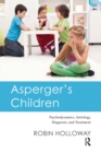 Image for Asperger&#39;s children: psychodynamics, aetiology, diagnosis, and treatment