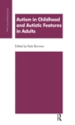 Image for Autism in childhood and autistic features in adults: a psychoanalytic perspective