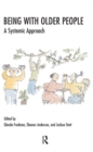 Image for Being with Older People: A Systemic Approach