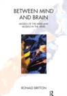 Image for Between Mind and Brain: Models of the Mind and Models in the Mind