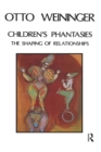 Image for Children&#39;s Phantasies: The Shaping of Relationships