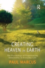 Image for Creating Heaven on Earth: The Psychology of Experiencing Immortality in Everyday Life