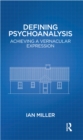 Image for Defining Psychoanalysis: Achieving a Vernacular Expression