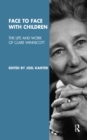 Image for Face to Face With Children: The Life and Work of Clare Winnicott