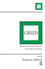 Image for Greed: developmental, cultural, and clinical realms