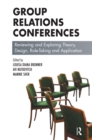 Image for Group relations conferences: reviewing and exploring theory, design, role-taking and application