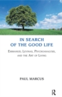 Image for In Search of the Good Life: Emmanuel Levinas, Psychoanalysis and the Art of Living