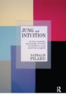 Image for Jung and Intuition: On the Centrality and Variety of Forms of Intuition in Jung and Post-Jungians