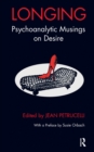 Image for Longing: Psychoanalytic Musings on Desire