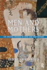 Image for Men and mothers: the lifelong struggle of sons and their mothers