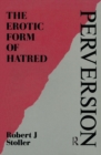 Image for Perversion: The Erotic Form of Hatred