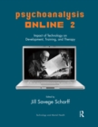Image for Psychoanalysis online 2: impact of technology on development, training, and therapy