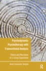 Image for Psychodynamic Psychotherapy with Transactional Analysis: Theory and Narration of a Living Experience