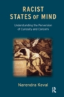 Image for Racist States of Mind: Understanding the Perversion of Curiosity and Concern