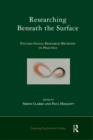 Image for Researching Beneath the Surface: Psycho-Social Research Methods in Practice