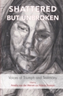 Image for Shattered but unbroken: voices of triumph and testimony