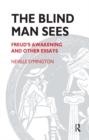 Image for The blind man sees: Freud&#39;s awakening and other essays