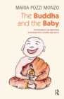 Image for The buddha and the baby: psychotherapy and meditation in working with children and adults