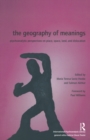 Image for The geography of meanings: psychoanalytic perspectives on place, space, land, and dislocation