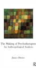 Image for Making of Psychotherapists: An Anthropological Analysis