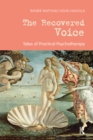 Image for The recovered voice: tales of practical psychotherapy