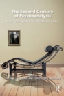 Image for The Second Century of Psychoanalysis: Evolving Perspectives on Therapeutic Action