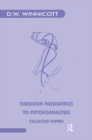 Image for Through Paediatrics to Psychoanalysis: Collected Papers