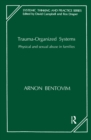 Image for Trauma-Organized Systems: Physical and Sexual Abuse in Families