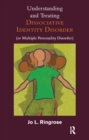 Image for Understanding and treating dissociative identity disorder (or multiple personality disorder)