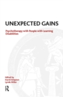 Image for Unexpected gains: psychotherapy with people with learning disabilities