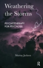 Image for Weathering the Storms: Psychotherapy for Psychosis