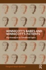 Image for Winnicott&#39;s babies and winnicott&#39;s patients: psychoanalysis as transitional space