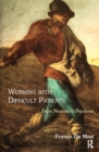 Image for Working with difficult patients: from neurosis to psychosis