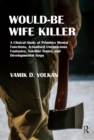 Image for Would-be wife killer: a clinical study of primitive mental functions, actualised unconscious fantasies, satellite states, and developmental steps