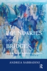 Image for Boundaries and bridges: perspectives on time and space in psychoanalysis