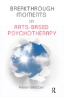 Image for Breakthrough moments in arts-based psychotherapy