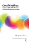 Image for Good feelings: psychoanalytic reflections on positive emotions and attitudes