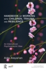 Image for Handbook of working with children, trauma, and resilience: an intercultural psychoanalytic view