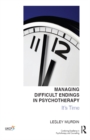 Image for Managing difficult endings in psychotherapy: it&#39;s time