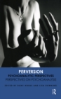 Image for Perversion: psychoanalytic perspectives/perspectives on psychoanalysis