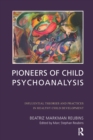 Image for Pioneers of child psychoanalysis: influential theories and practices in healthy child development