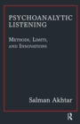 Image for Psychoanalytic listening: methods, limits, and innovations