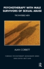 Image for Psychotherapy with male survivors of sexual abuse: the invisible men