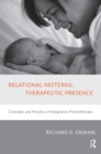 Image for Relational patterns, therapeutic presence: concepts and practice of integrative psychotherapy