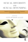 Image for Sexual diversity and sexual offending: research, assessment, and clinical treatment in psychosexual therapy