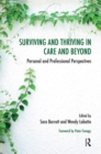 Image for Surviving and thriving in care and beyond: personal and professional perspectives
