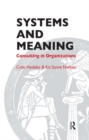 Image for Systems and meaning: consulting in organizations