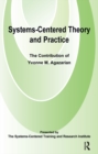 Image for Systems-centered theory and practice: the contribution of Yvonne Agazarian