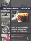 Image for The Anna Freud tradition: lines of development : evolution of theory and practice over the decades